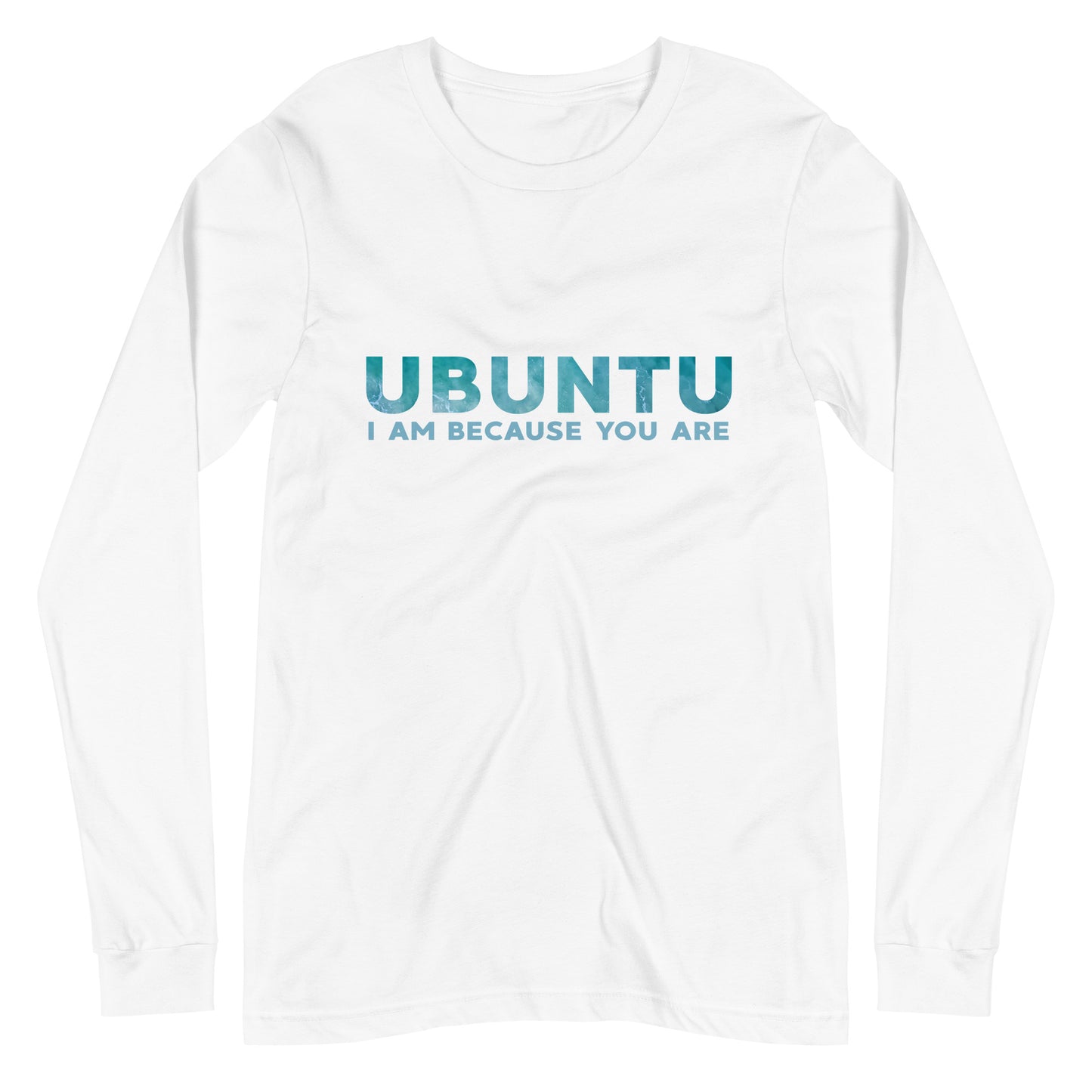 Ubuntu - I am because you are - Unisex Long Sleeve Tee