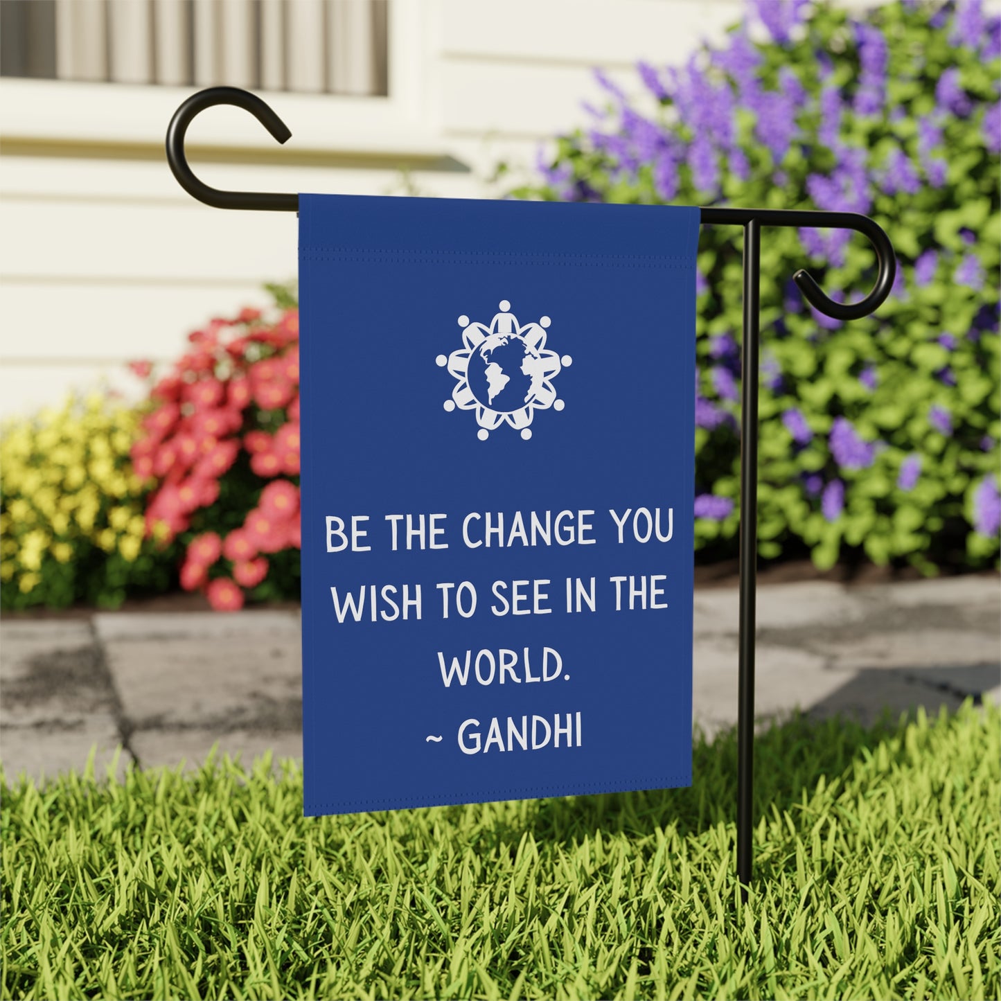 Be the Change you wish to see - Garden Banner (pole not incl)