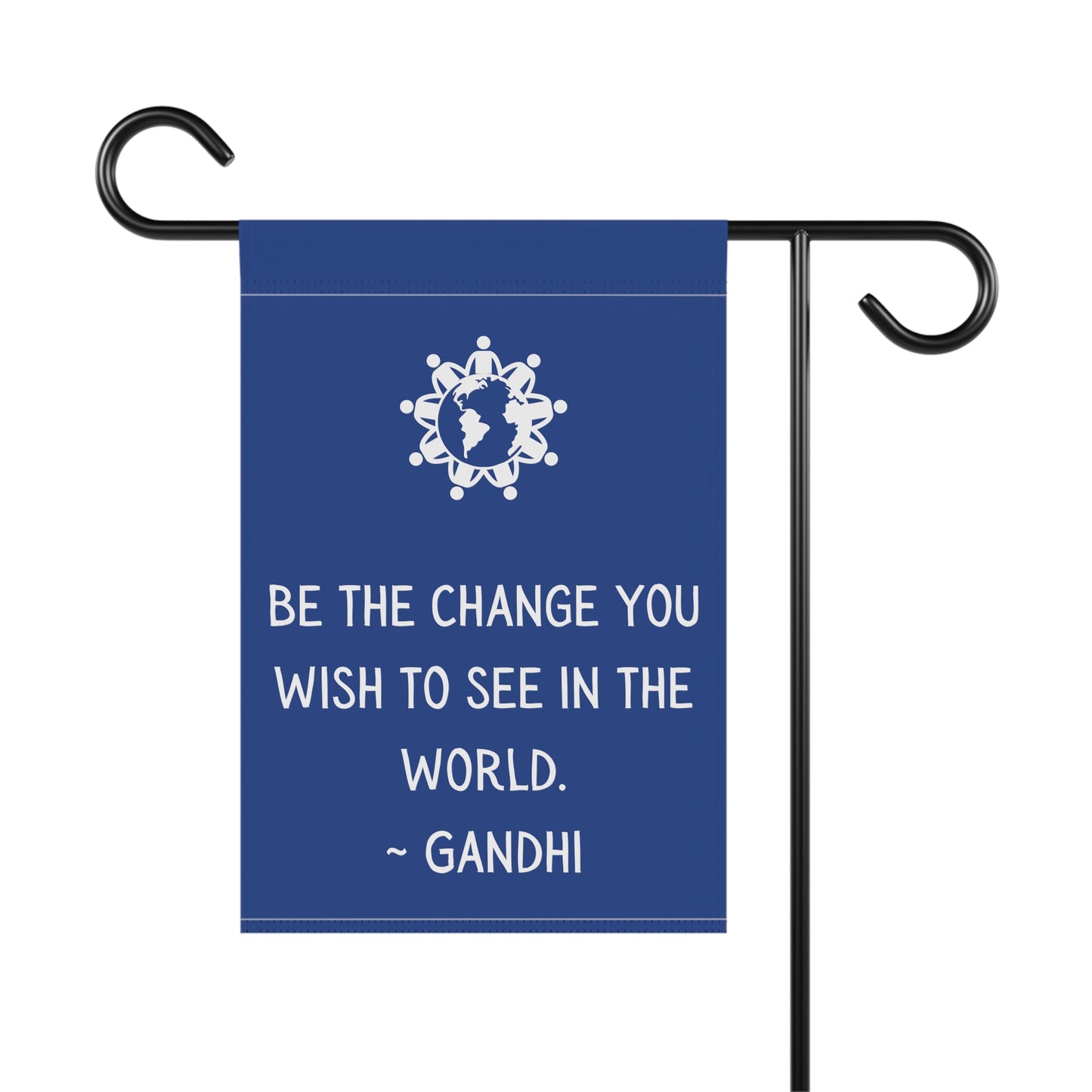 Be the Change you wish to see - Garden Banner (pole not incl)