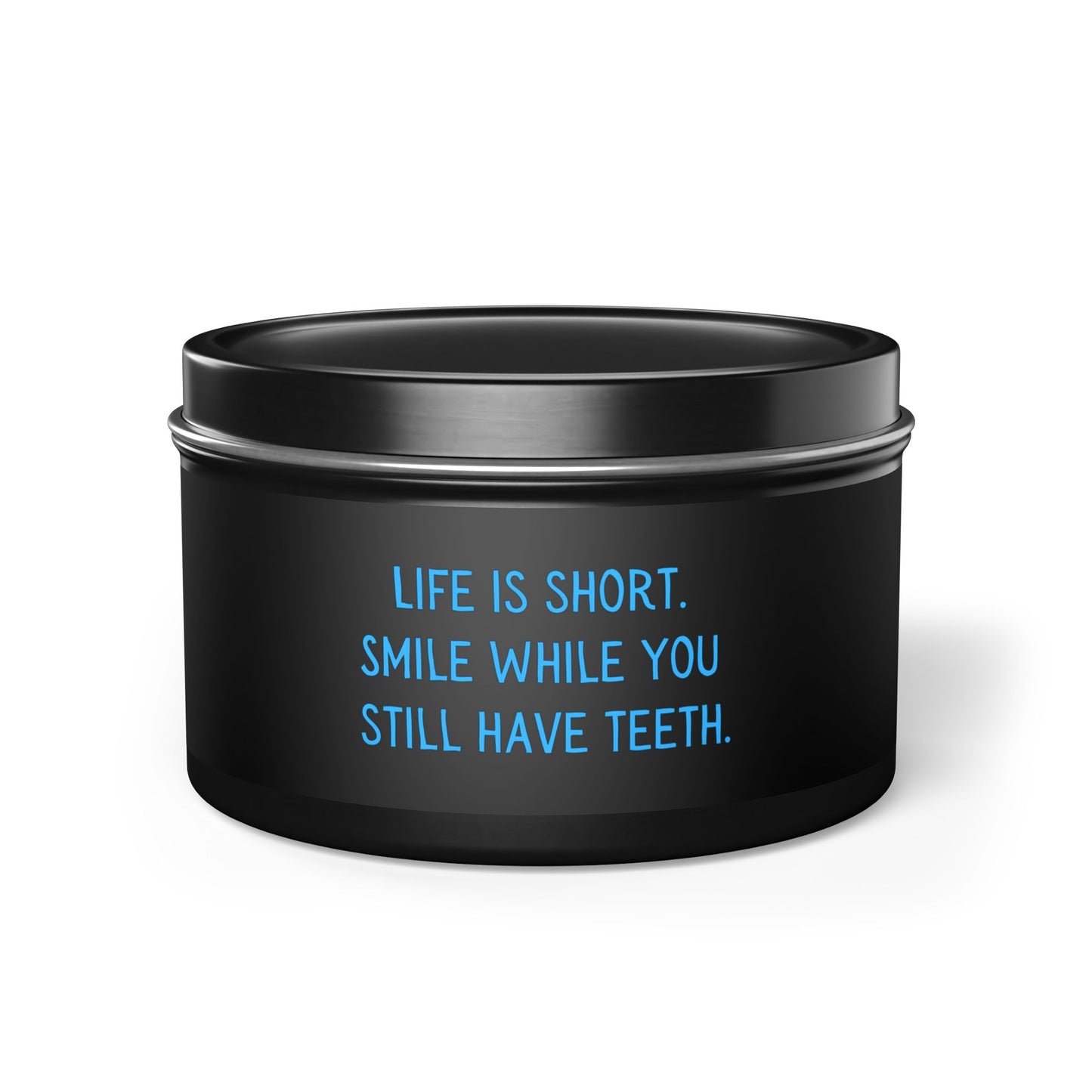 Life is Short. Smile. Tin Candles