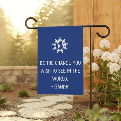 Be the Change you wish to see - Garden Banner (pole not incl)