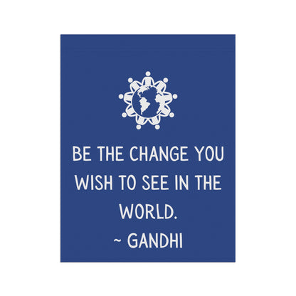 Be the Change you wish to see - Garden Banner (pole not incl)