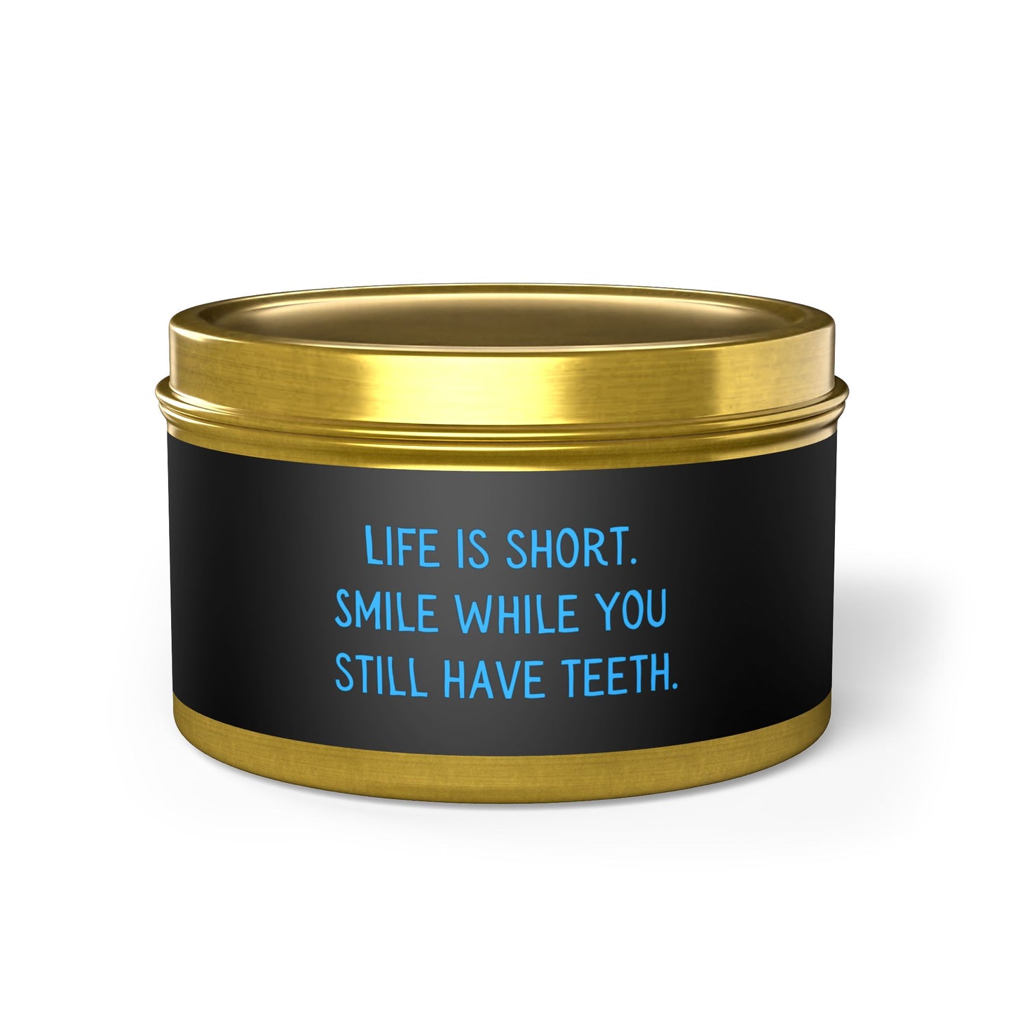 Life is Short. Smile. Tin Candles