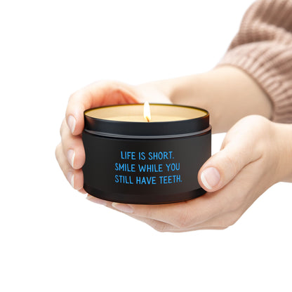 Life is Short. Smile. Tin Candles