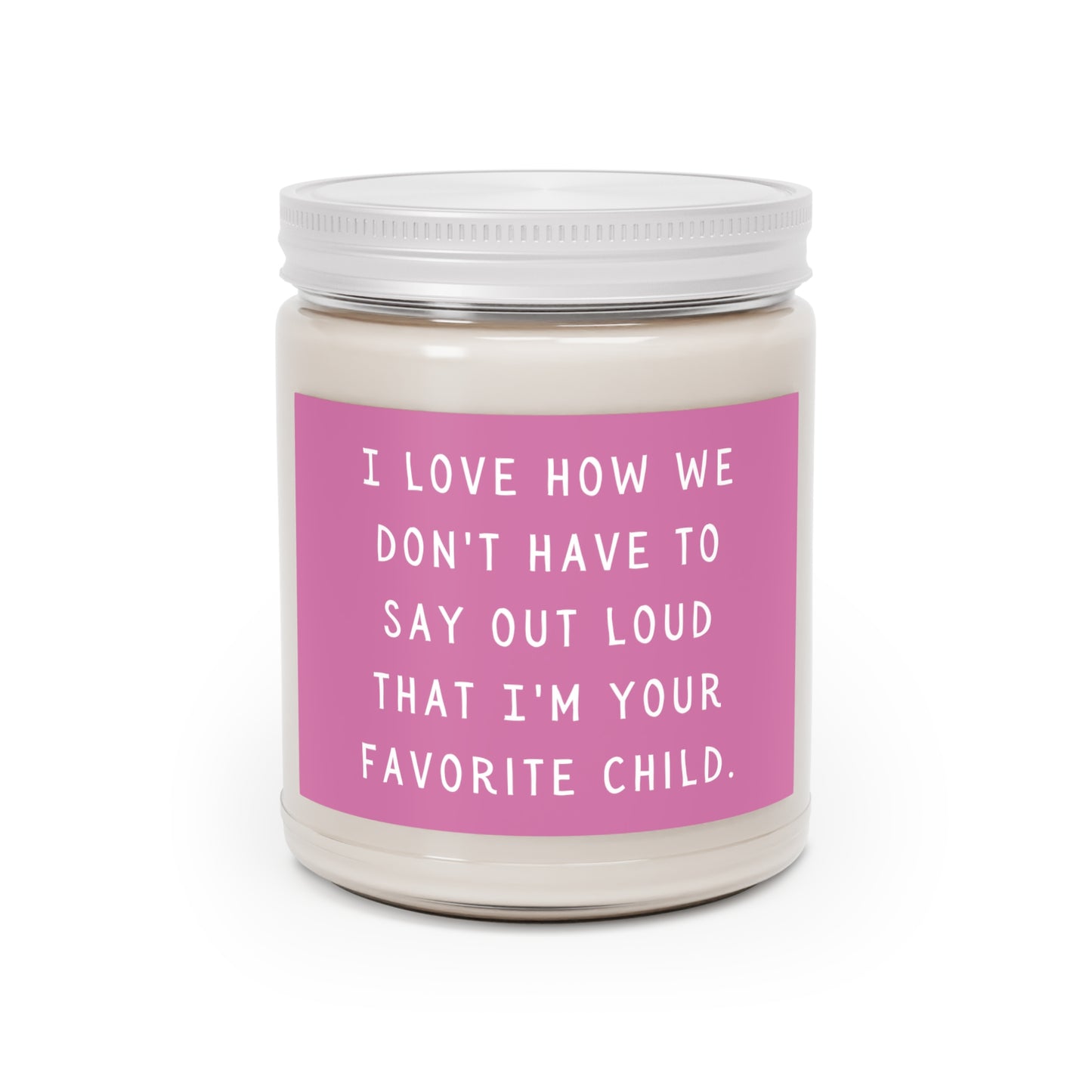 I'm your favorite child Scented Candles, 9oz Pink