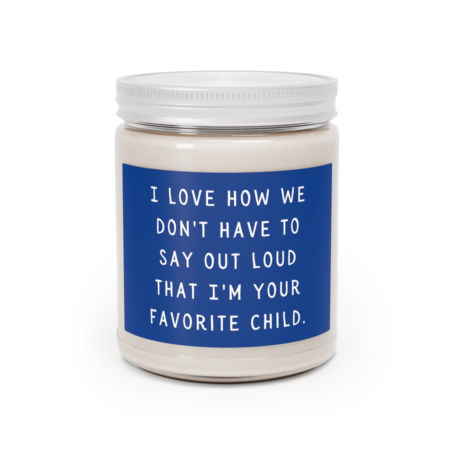 I'm your favorite child Scented Candles, 9oz