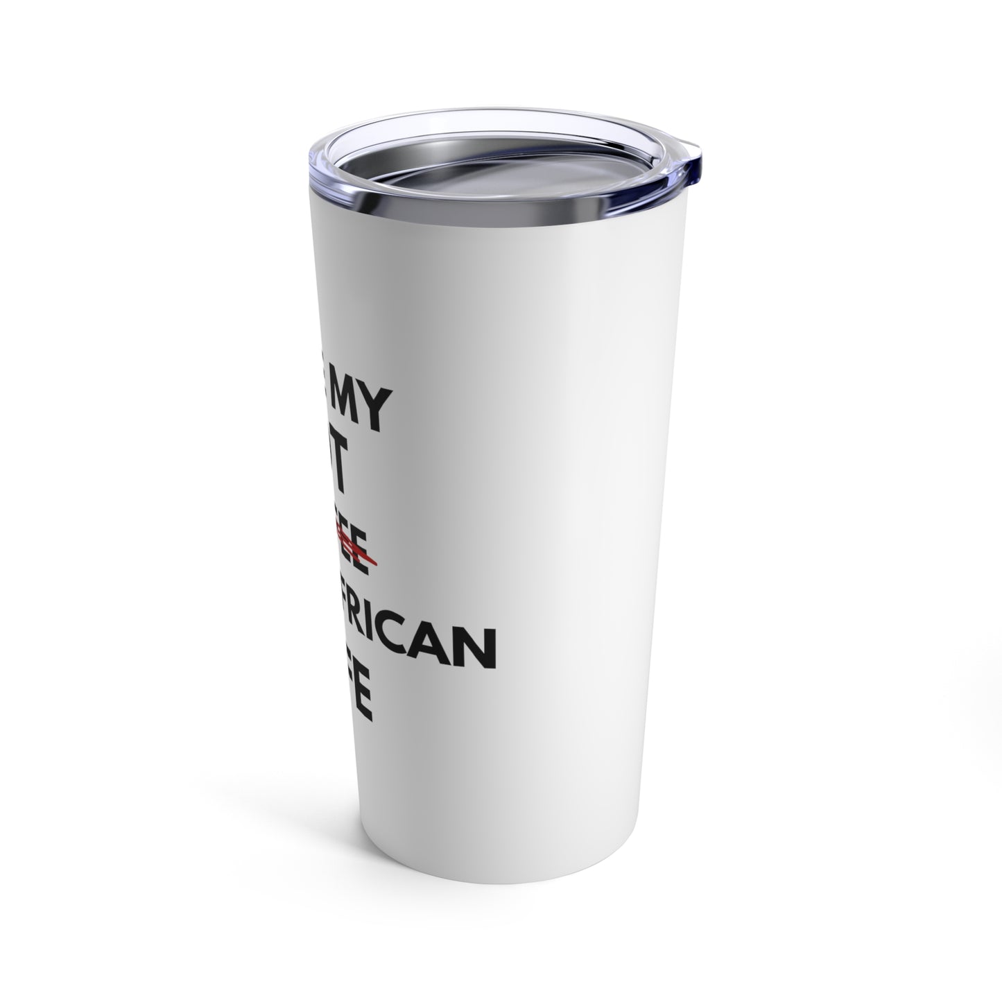 I love my hot South African Wife Tumbler 20oz