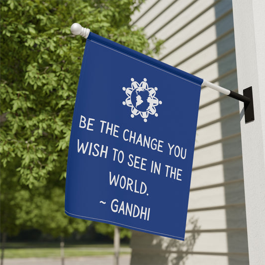 Be the Change you wish to see - Garden Banner (pole not incl)