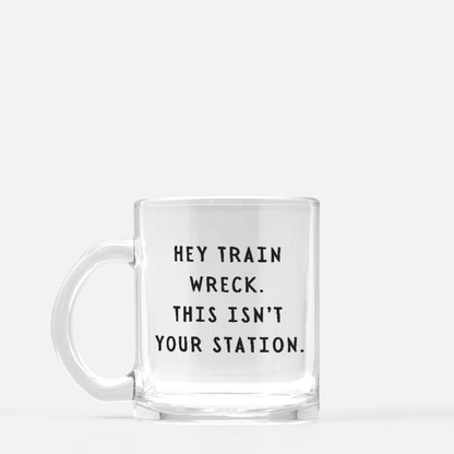 Hey Train Wreck Mug Glass