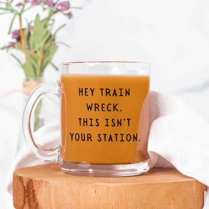 Hey Train Wreck Mug Glass