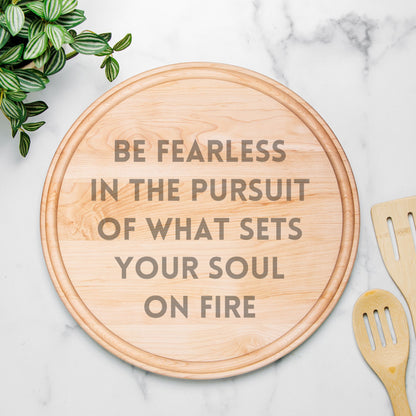 Be Fearless Round Charcuterie Board with Groove - 13.5” x 13.5”