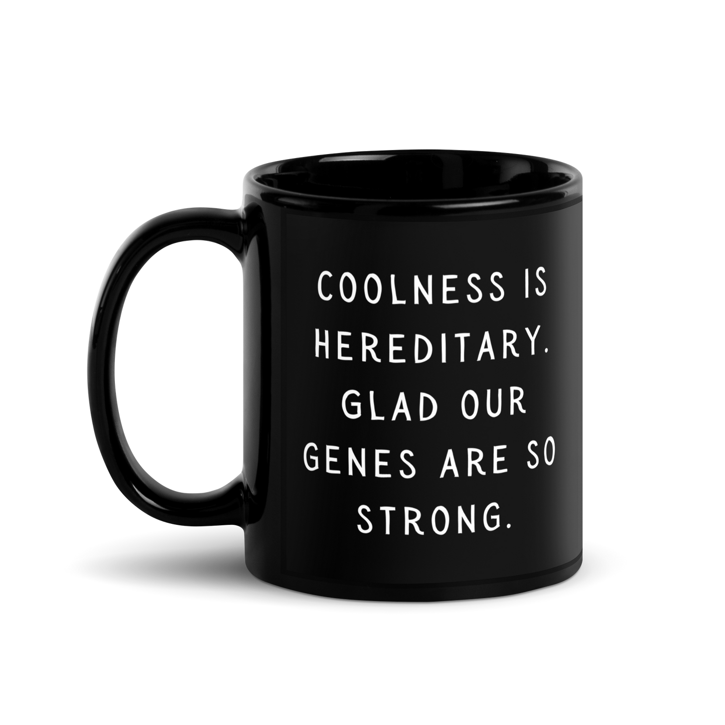 Coolness is hereditary Black Glossy Mug