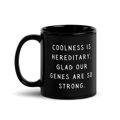 Coolness is hereditary Black Glossy Mug