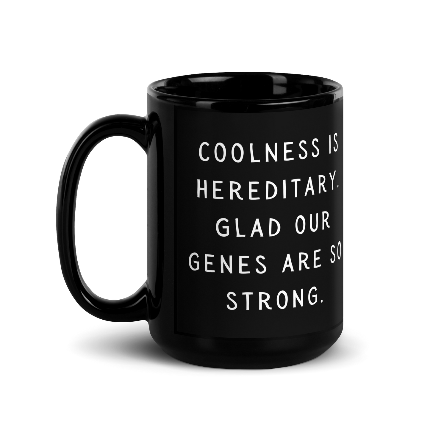 Coolness is hereditary Black Glossy Mug