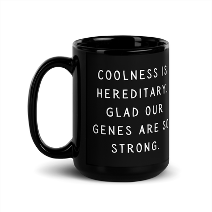 Coolness is hereditary Black Glossy Mug