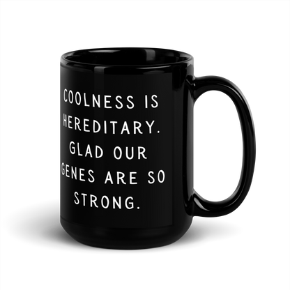 Coolness is hereditary Black Glossy Mug