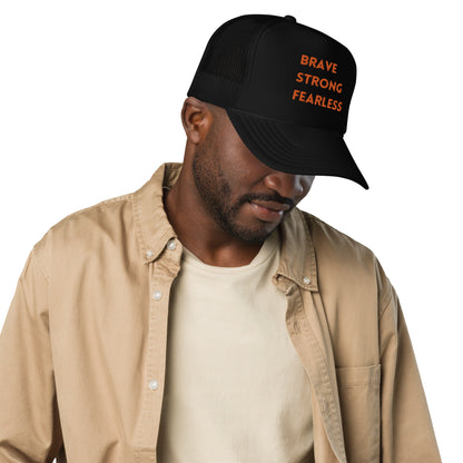 Brave Strong Fearless Foam trucker hat