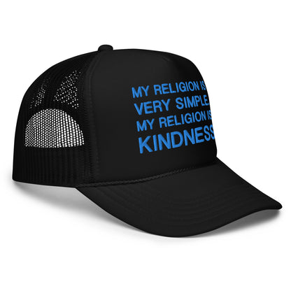 My Religion is Kindness Foam trucker hat