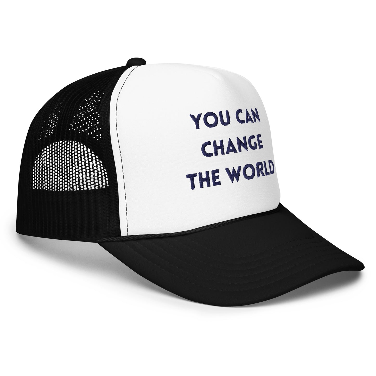 You Can Change The WorldFoam trucker hat