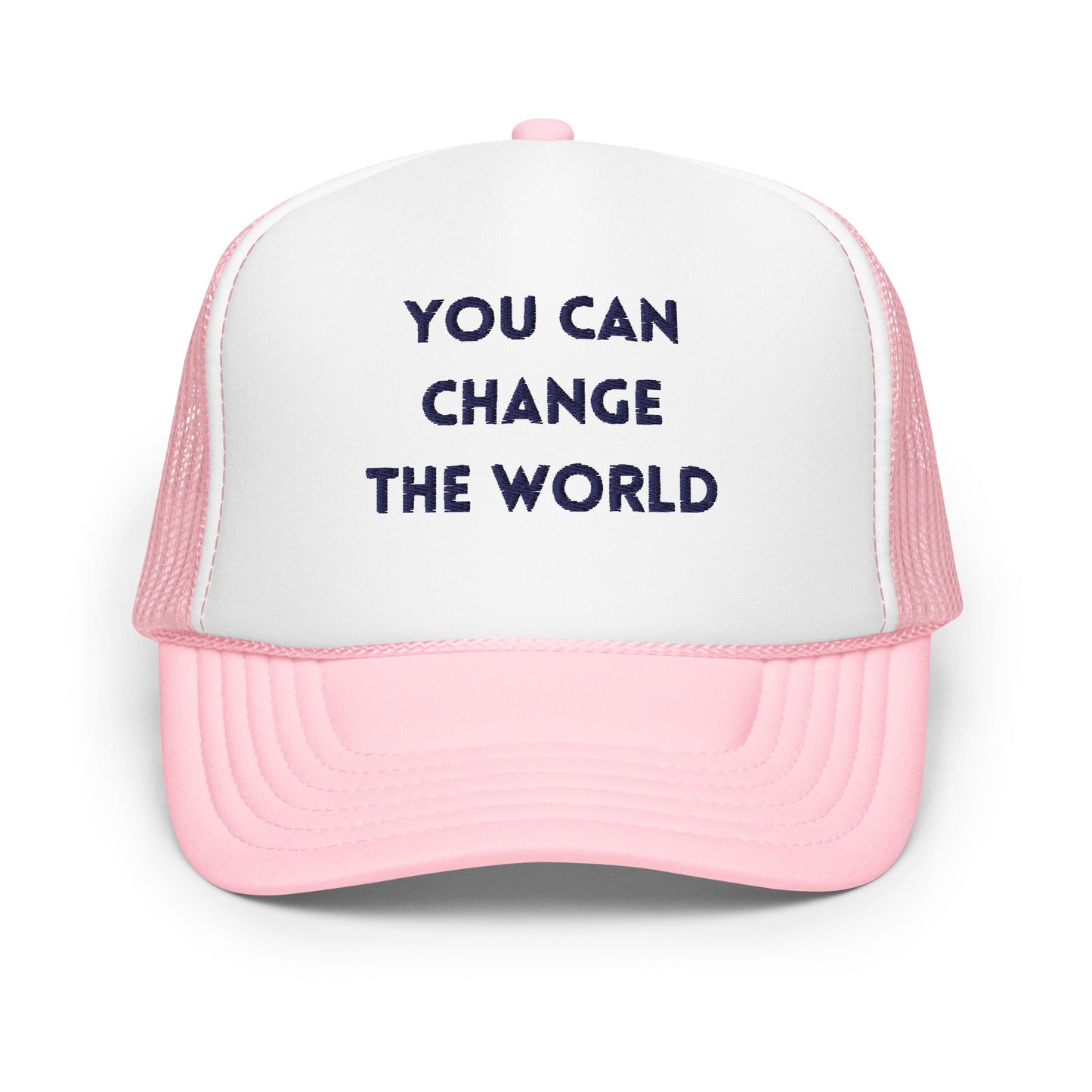 You Can Change The WorldFoam trucker hat