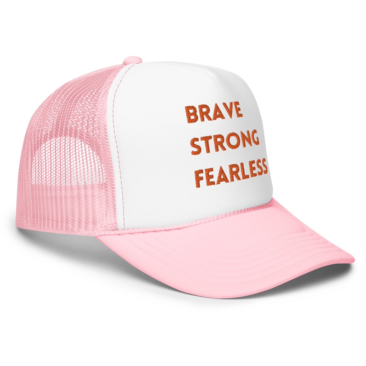 Brave Strong Fearless Foam trucker hat