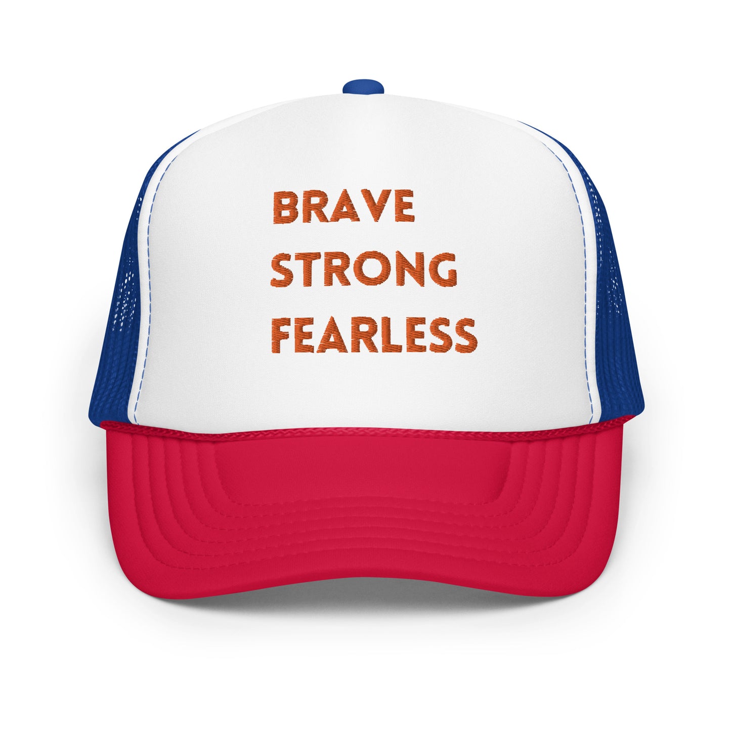 Brave Strong Fearless Foam trucker hat