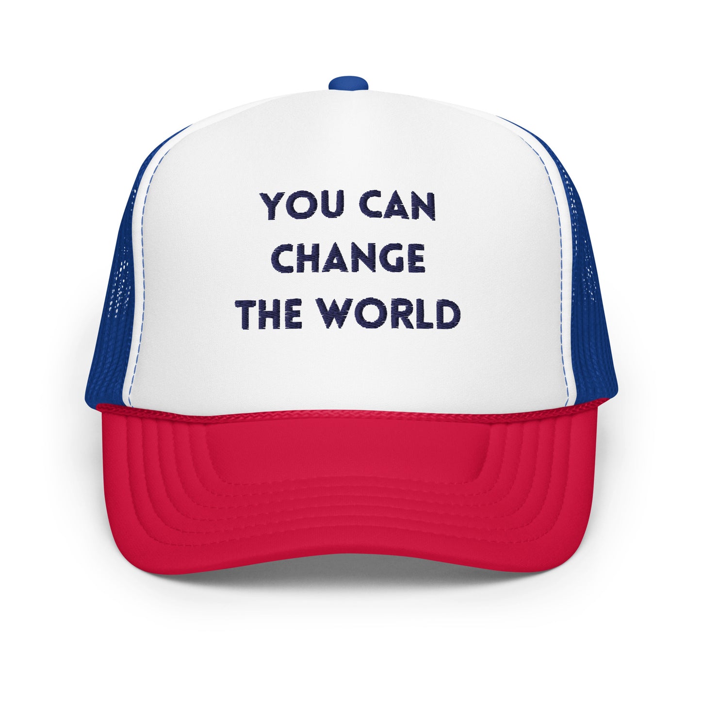 You Can Change The WorldFoam trucker hat