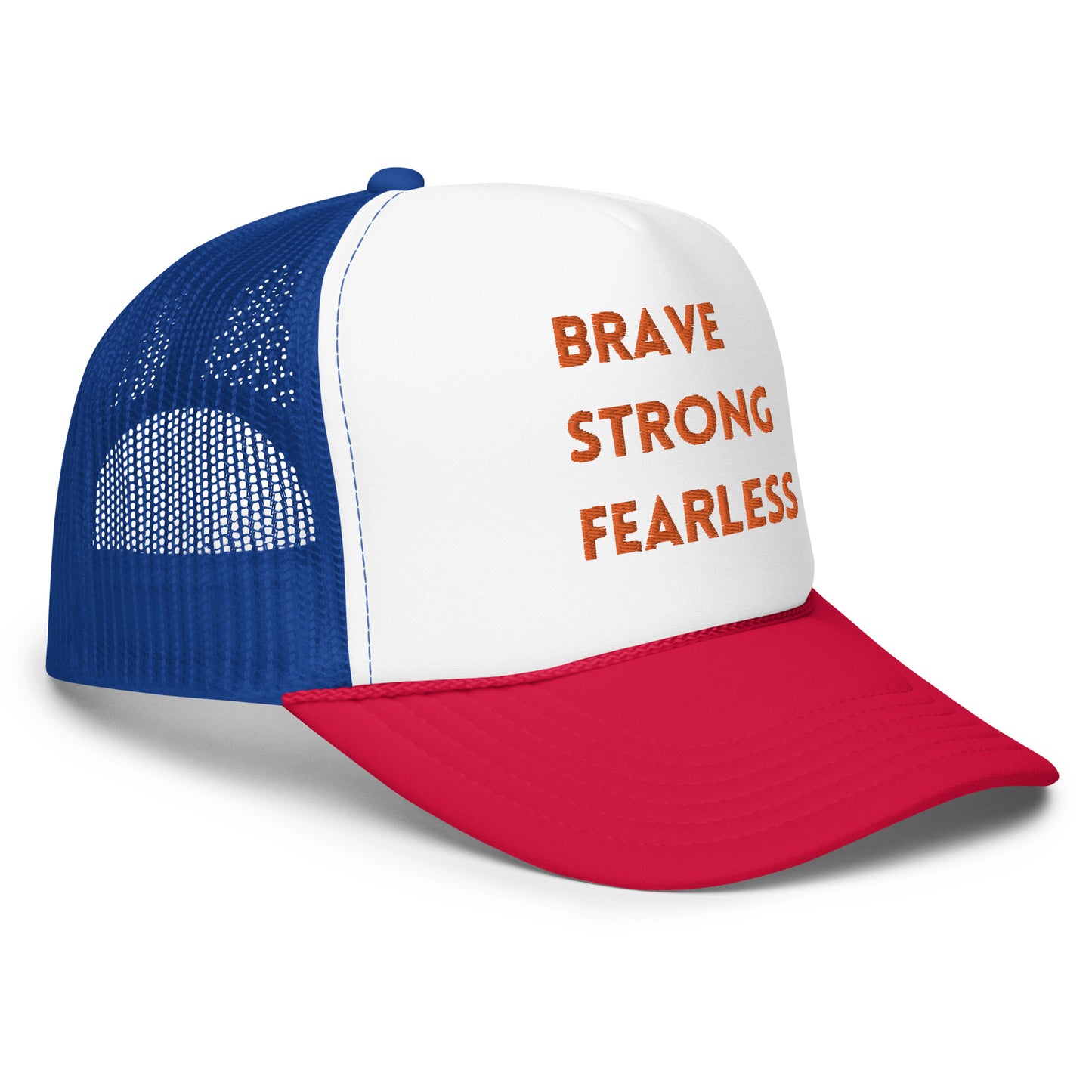 Brave Strong Fearless Foam trucker hat