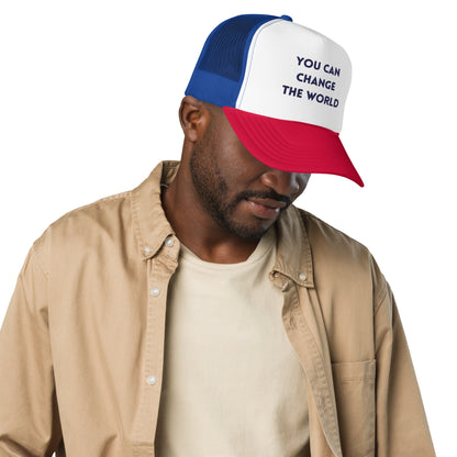 You Can Change The WorldFoam trucker hat