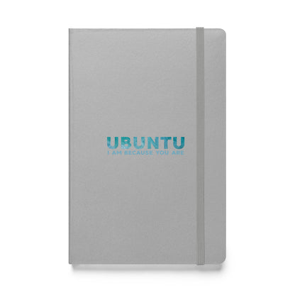 Ubuntu - I am because you are - Hardcover bound notebook