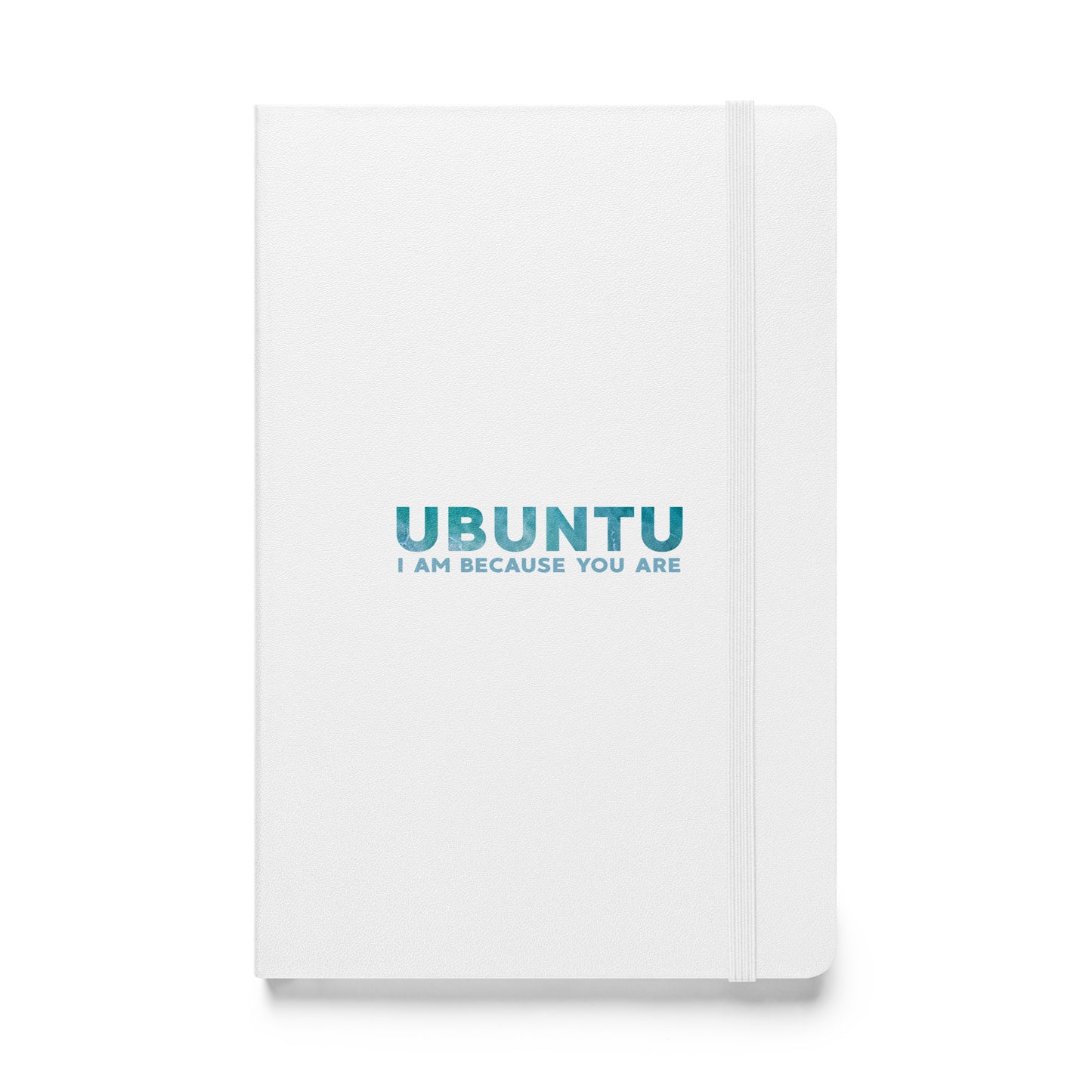 Ubuntu - I am because you are - Hardcover bound notebook