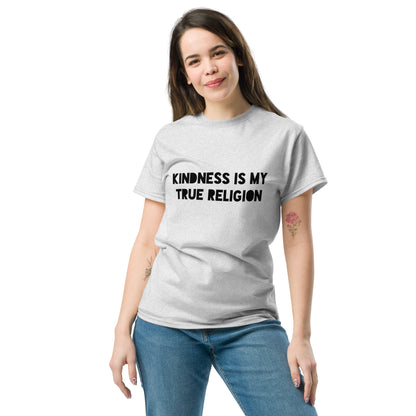 Kindness is my True Religion Unisex classic tee