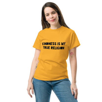 Kindness is my True Religion Unisex classic tee