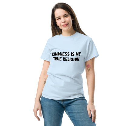 Kindness is my True Religion Unisex classic tee