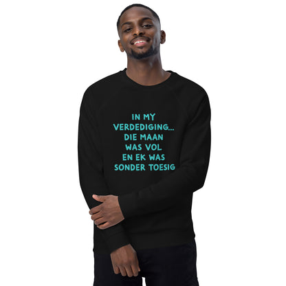 "In my verdediging... die maan was vol Unisex organic raglan sweatshirt