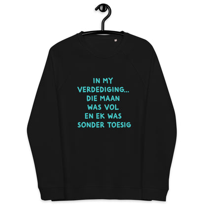 "In my verdediging... die maan was vol Unisex organic raglan sweatshirt