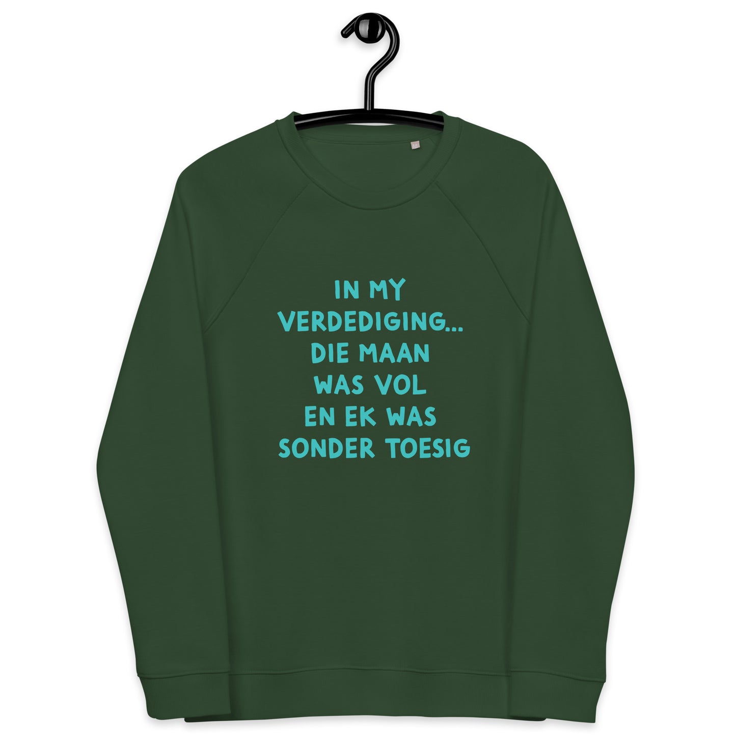 "In my verdediging... die maan was vol Unisex organic raglan sweatshirt