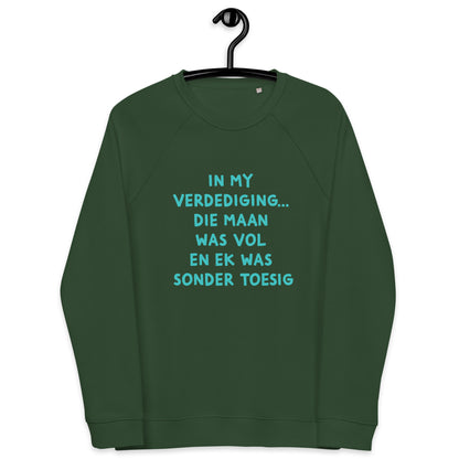 "In my verdediging... die maan was vol Unisex organic raglan sweatshirt