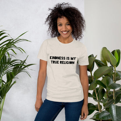 Kindness is my True Religion Unisex t-shirt