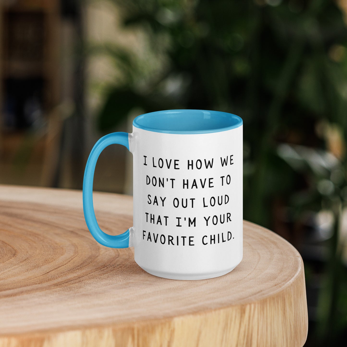 I'm your favorite child Mug with Color Inside