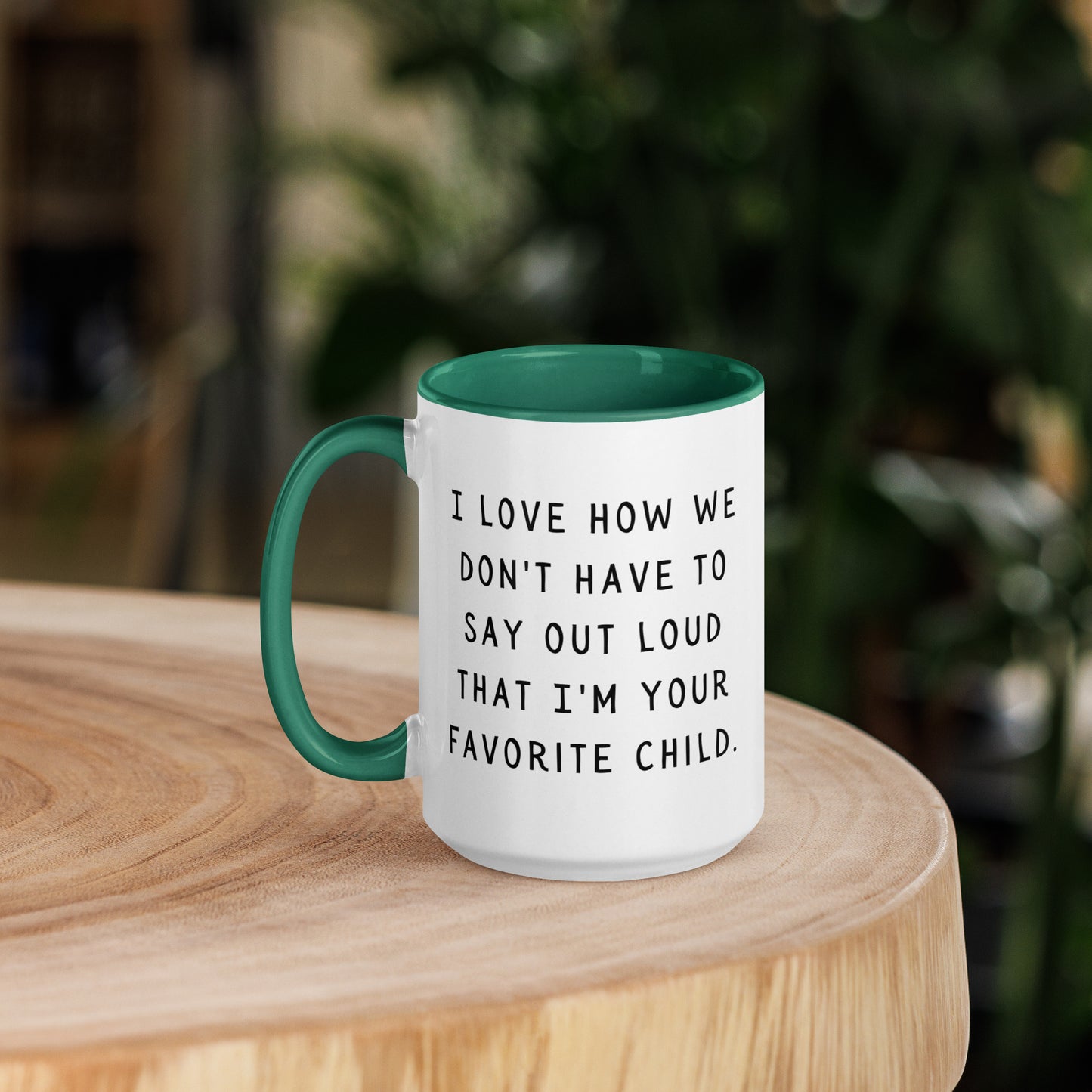 I'm your favorite child Mug with Color Inside