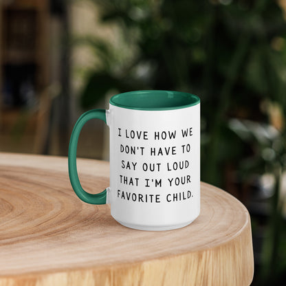 I'm your favorite child Mug with Color Inside