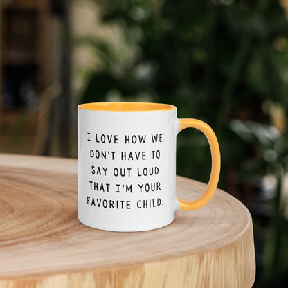 I'm your favorite child Mug with Color Inside