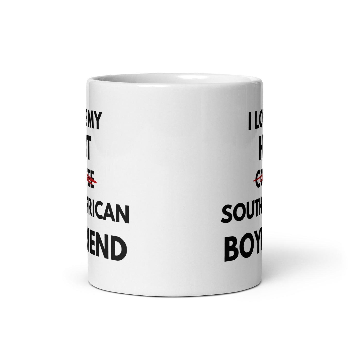 I love my hot South African Boyfriend - White glossy mug