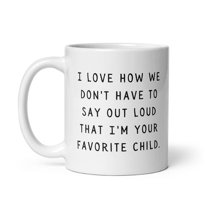 I'm your favorite child White glossy mug