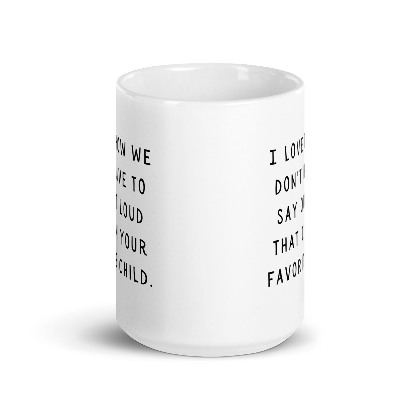 I'm your favorite child White glossy mug