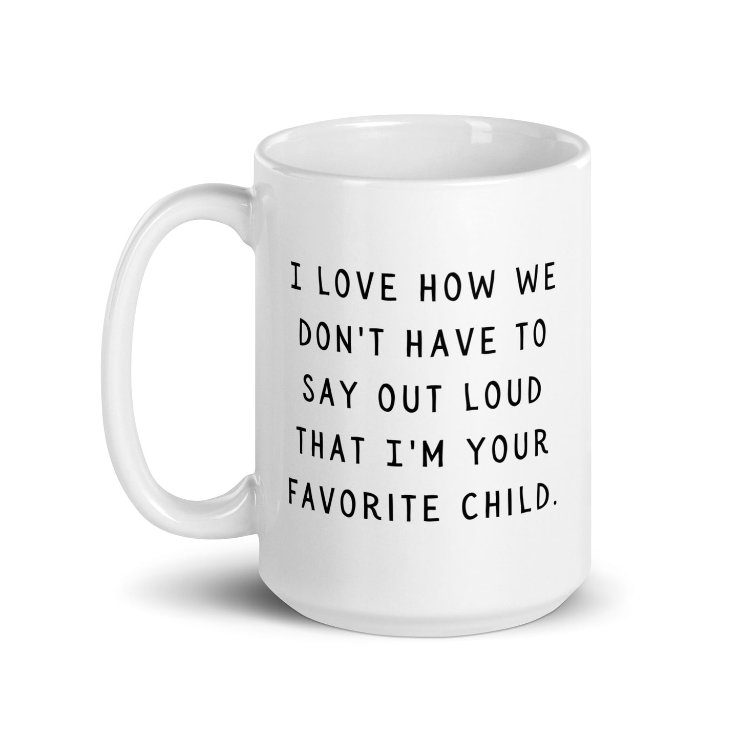 I'm your favorite child White glossy mug