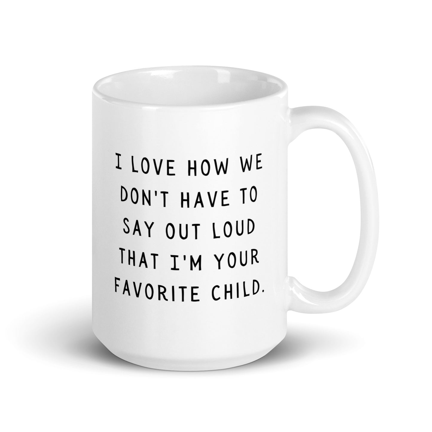 I'm your favorite child White glossy mug