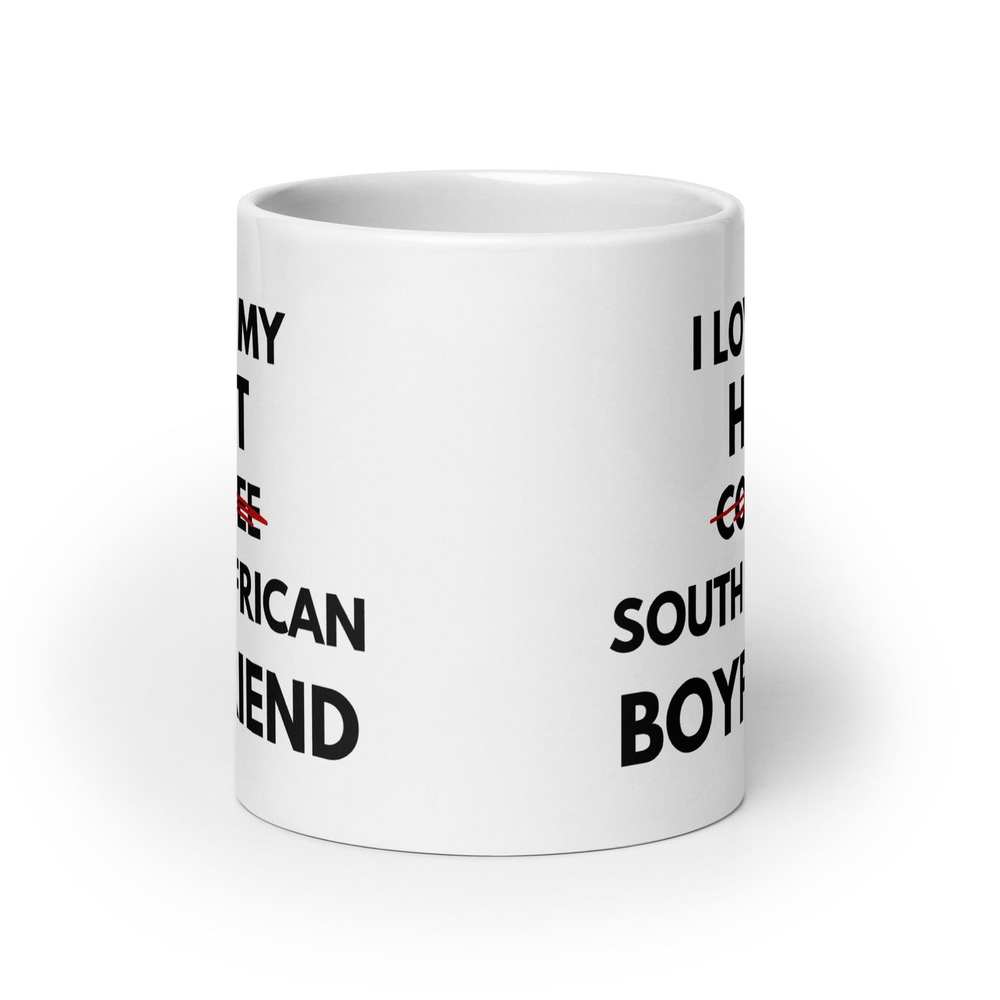 I love my hot South African Boyfriend - White glossy mug