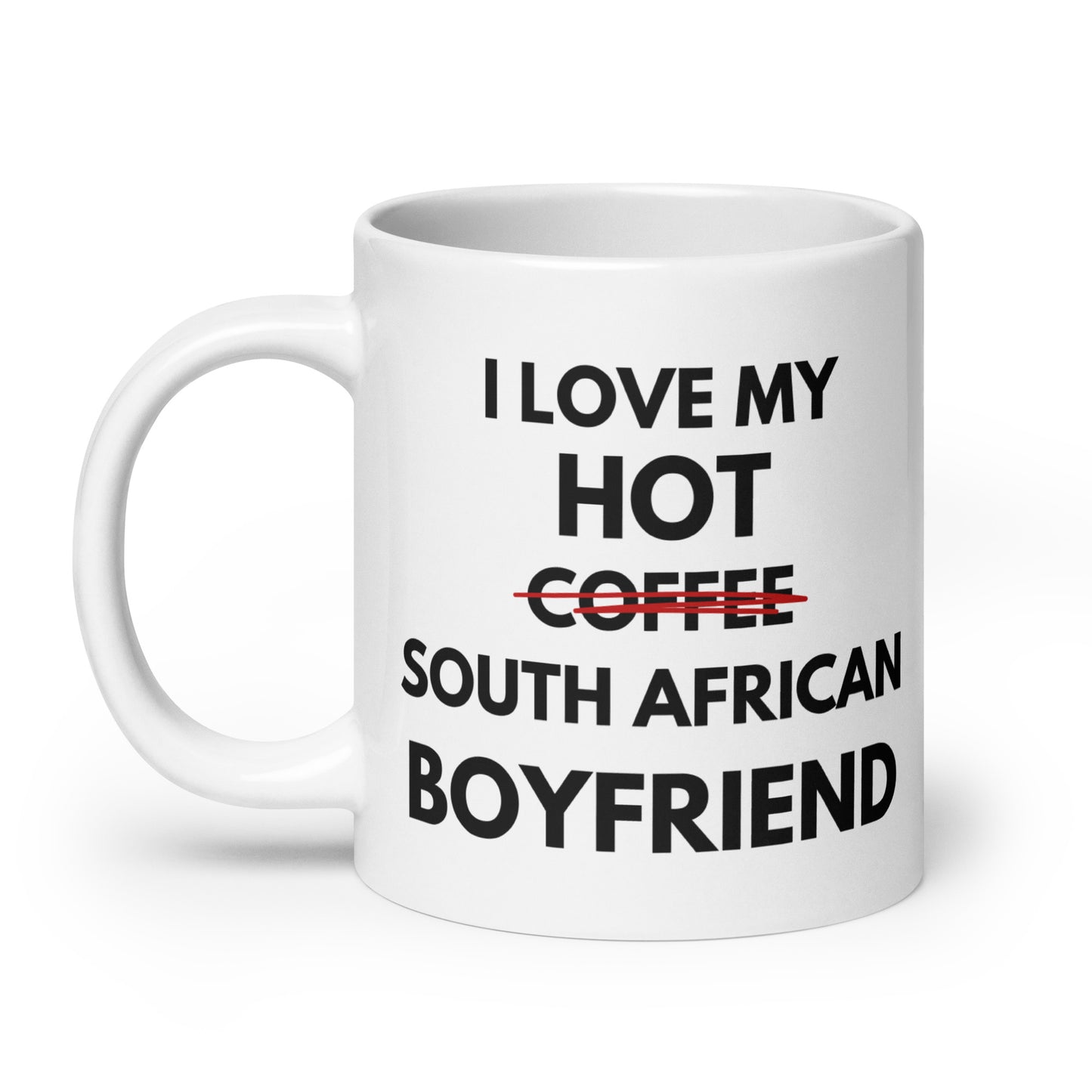 I love my hot South African Boyfriend - White glossy mug